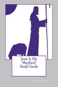 Jesus Is My Shepherd Study Guide