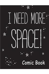I Need More Space Comic Book