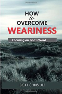 How to Overcome WEARINESS