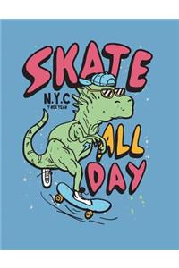 Skate all day