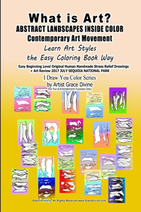 What is Art? ABSTRACT LANDSCAPES INSIDE COLOR Contemporary Art Movement Learn Art Styles the Easy Coloring Book Way Easy Beginning Level Original Human Handmade Stress Relief Drawings