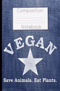 Vegan Star Save Animals Eat Plants Composition Notebook