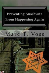 Preventing Auschwitz From Happening Again