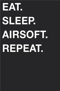 Eat Sleep Airsoft Repeat