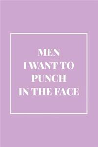 Men I Want to Punch in the Face