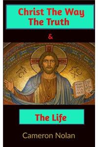 Christ the Way the Truth and the Life