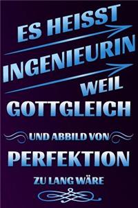Es Heisst Ingenieurin Weil Gottgleich Und Abbild Von Perfektion Zu Lang W