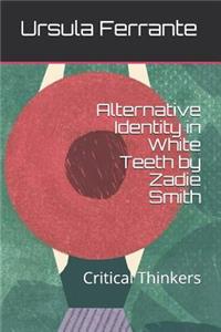 Alternative Identity in White Teeth by Zadie Smith: Critical Thinkers