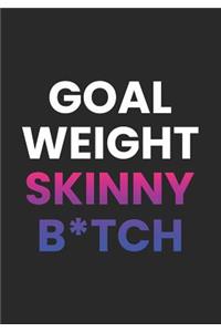 Goal Weight Skinny Bitch