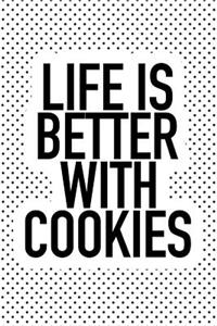 Life Is Better with Cookies