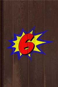 Superhero 6 Years Old Birthday Journal Notebook