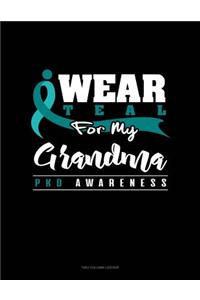 I Wear Teal for My Grandma - Pkd Awareness: Two Column Ledger