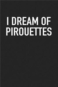 I Dream of Pirouettes