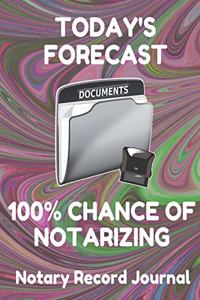 Today's Forecast 100% Chance of Notarizing: Notary Public Logbook Journal Log Book Record Book, 8.5 by 11 Large, Funny Cover, Pink Swirl