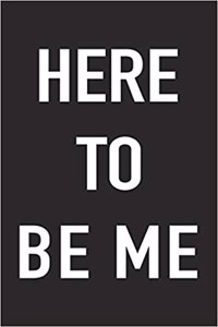 Here to Be Me