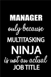 Manager Only Because Multitasking Ninja Is Not an Actual Job Title