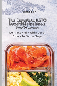 The Complete KETO Lunch Recipe Book For Women