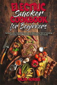 Electric Smoker Cookbook For Beginners