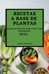 Recetas a Base de Plantas 2022