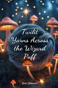 Twilit Yarns Across the Wizard Puff