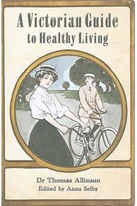 A Victorian Guide to Healthy Living