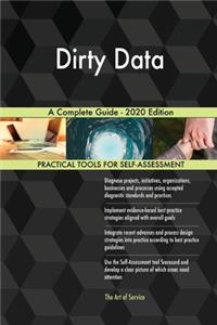 Dirty Data A Complete Guide - 2020 Edition