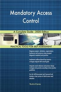 Mandatory Access Control A Complete Guide - 2020 Edition