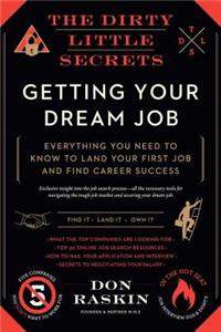 Dirty Little Secrets Of Getting Your Dream Job
