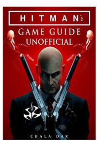 Hitman 2 Game Guide Unofficial