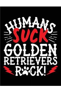 Humans Suck Golden Retrievers Rock