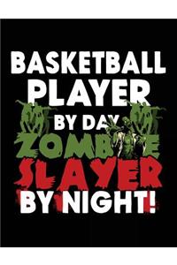 Basketball Player By Day Zombie Slayer By Night!