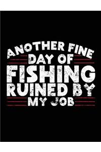 Another Fine Day Of Fishing Ruined By My Job
