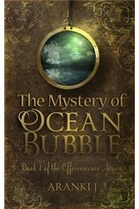 The Mystery of Ocean Bubble