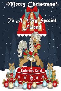 Merry Christmas To A Very Special Friend (Coloring Card)