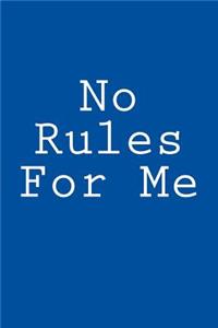 No Rules For Me