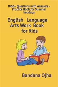 English Language Arts - Work Book for Kids: 1000+ Questions with Answers - Practice Book for Summer Holidays