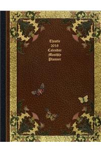 Thistle 2018 Calendar Monthly Planner