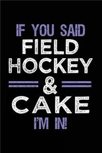 If You Said Field Hockey & Cake I'm In