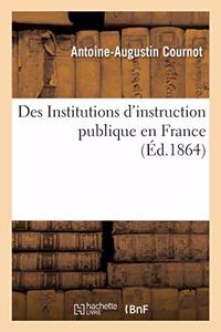 Des Institutions d'Instruction Publique En France