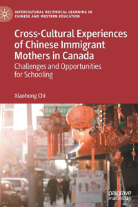 Cross-Cultural Experiences of Chinese Immigrant Mothers in Canada