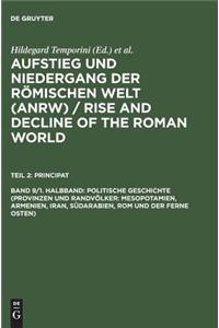 Politische Geschichte (Provinzen Und Randvolker: Mesopotamien, Armenien, Iran, Sudarabien, ROM Und Der Ferne Osten)