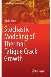 Stochastic Modeling of Thermal Fatigue Crack Growth