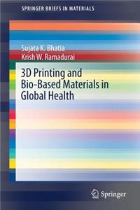 3D Printing and Bio-Based Materials in Global Health