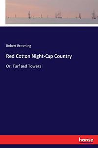 Red Cotton Night-Cap Country