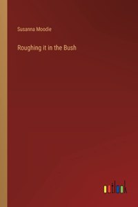 Roughing it in the Bush