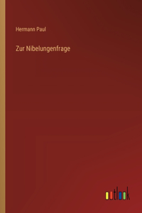 Zur Nibelungenfrage