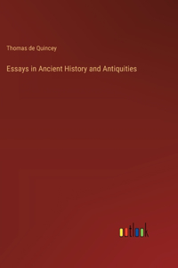 Essays in Ancient History and Antiquities