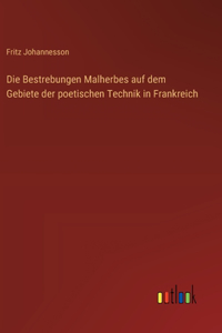 Bestrebungen Malherbes auf dem Gebiete der poetischen Technik in Frankreich