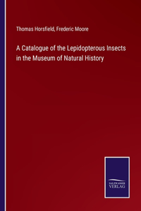 Catalogue of the Lepidopterous Insects in the Museum of Natural History