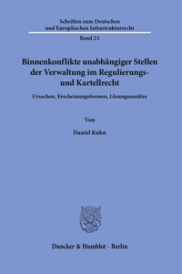 Binnenkonflikte Unabhangiger Stellen Der Verwaltung Im Regulierungs- Und Kartellrecht